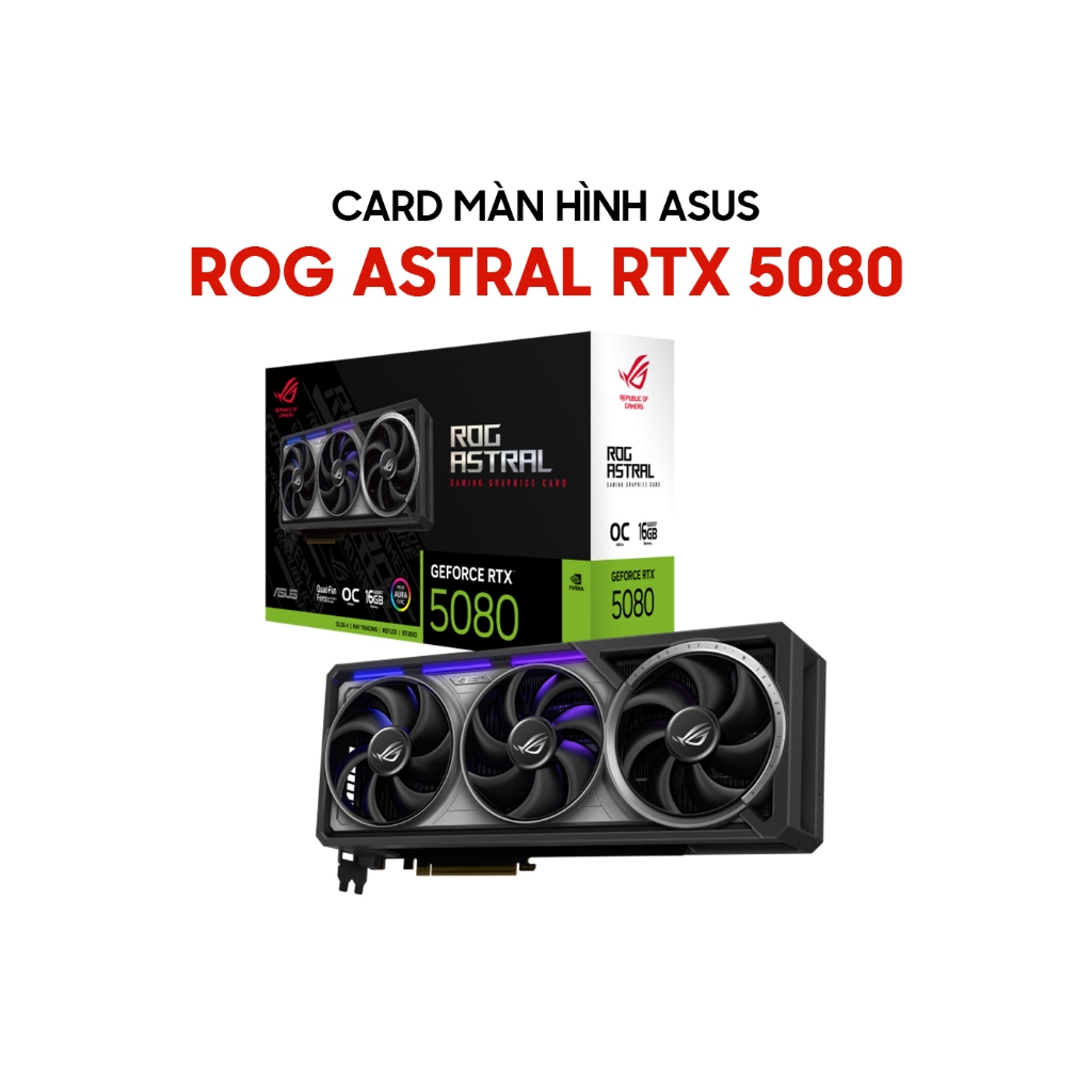 Card màn hình ASUS ROG Astral GeForce RTX 5080 16GB GDDR7 OC Edition