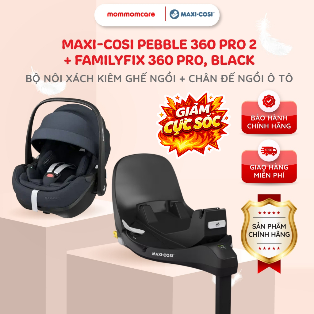 Maxi-Cosi Pebble 360 Pro 2 kèm FamilyFix 360 Pro – Nôi xách, ghế ô tô ISOFIX xoay 360° cho bé sơ sin