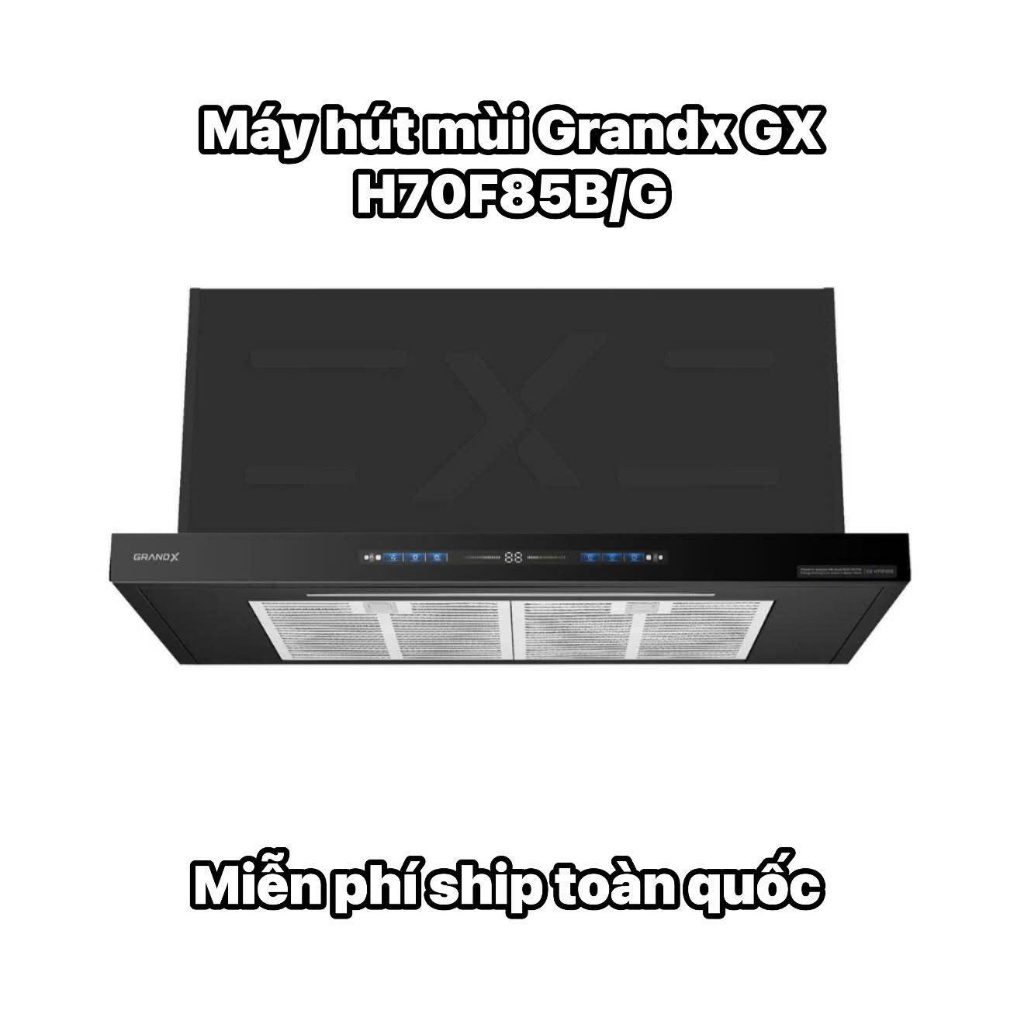 HÚT MÙI GRANDX GX H70F85B H70F85G bảo hành motor 4 năm, bảo hành máy 3 năm