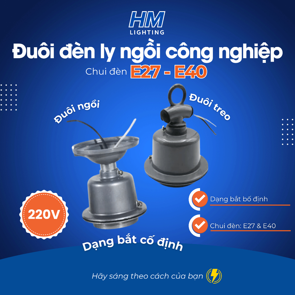 ĐUI ĐÈN LY E27 / E40 – ĐUÔI ĐÈN BẮT CỐ ĐỊNH HOẶC TREO – GẮN CHÓA CÔNG NGHIỆP