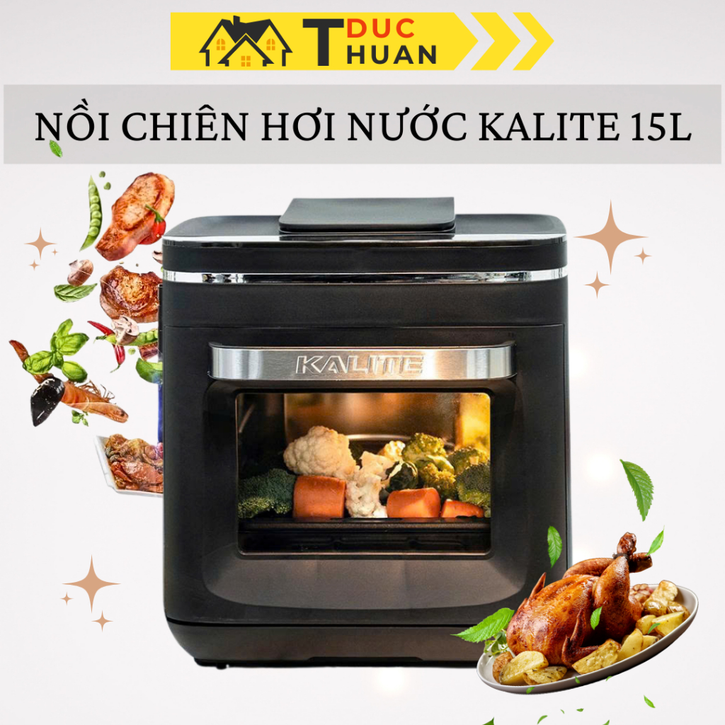 Nồi chiên hơi nước Kalite Steam X dung tích 15L  hấp - chiên - nướng 3in1, BH24 tháng - TUIDO SHOP