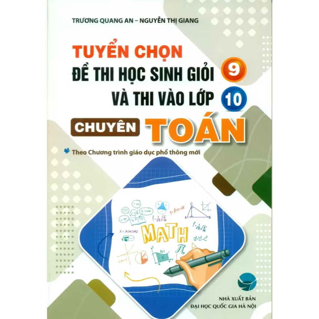 Sách - Tuyển Chọn Đề Thi Học Sinh Giỏi Lớp 9 Và Đề Thi vào 10 Chuyên Toán