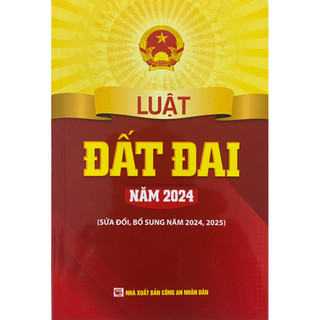 Sách: Luật Đất Đai Năm 2024 (Sửa Đổi, Bổ Sung Năm 2024, 2025)