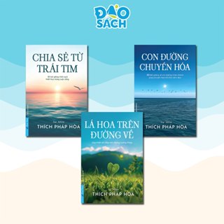 Combo Sách của Thích Pháp Hòa (Lá Hoa Trên Đường Về, Chia Sẻ Từ Trái Tim, Con Đường Chuyển Hóa)