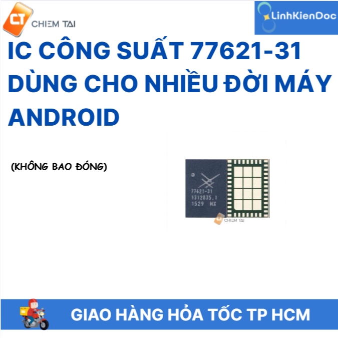 IC công suất 77621-31 dùng cho nhiều đời máy Android (Không bao đóng)