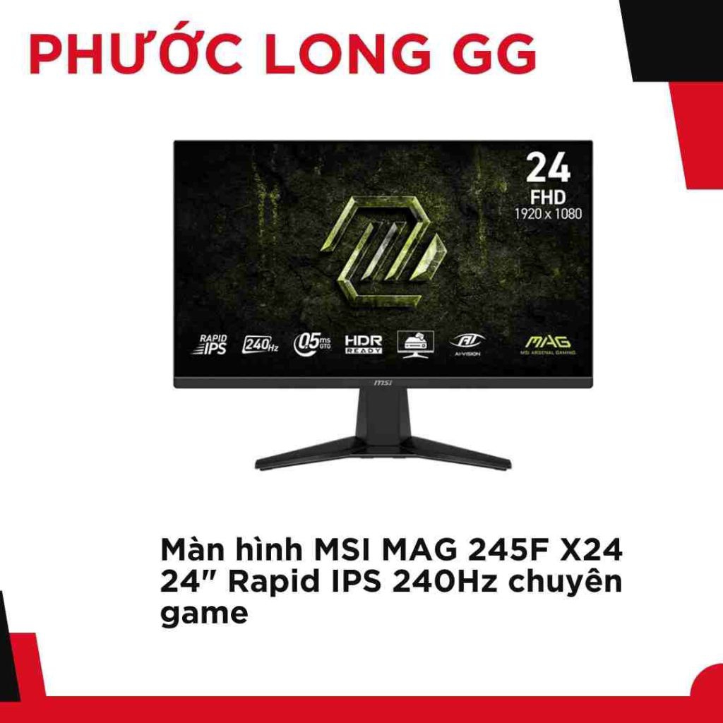 Màn hình MSI MAG 245F X24 24" Rapid IPS 240Hz chuyên game hàng cũ bảo hành 3 tháng