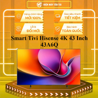 43A6Q - Smart Tivi Hisense 4K 43 Inch 43A6Q - GIAO TOÀN QUỐC