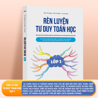 Sách - Rèn Luyện Tư Duy Toán Học Lớp 1 - Kích Thích Hứng Thú Học Tập, Rèn Luyện Tư Duy Sáng Tạo