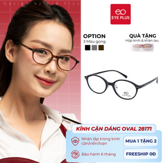 Kính Cận Oval Eye Plus 28171 Gọng Nhựa Cao Cấp, Siêu Nhẹ & Bền Thiết Kế Thời Trang Unisex Dễ Đeo