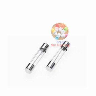 Cầu chì ống 5x20 -0.2a -0.5a - 1a - 2a - 3a - 5a-6a-7a-8a - 10a-12a-15a-20a