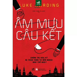 Sách - Âm mưu câu kết: Chính trị Hoa Kỳ bị thao túng từ bên ngoài như thế nào?