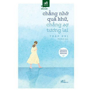 Sách - chẳng nhớ quá khứ, chẳng sợ tương lai