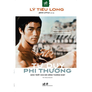 Sách - Tư duy phi thường: Minh triết cho đời sống thường nhật (Lý Tiểu Long)