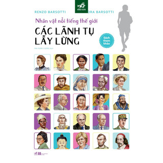 Sách - Nhân vật nổi tiếng thế giới - Các lãnh tụ lẫy lừng