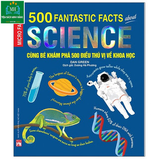 Sách - Micro Facts! 500 Fantastic Facts About Science - Cùng Bé Khám Phá 500 Điều Thú Vị Về Khoa Học