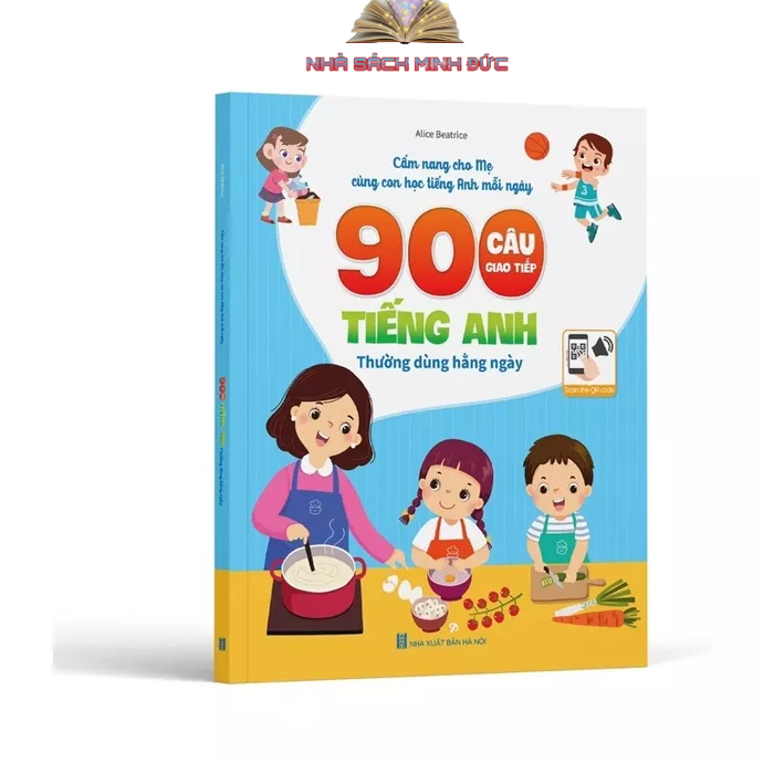 Sách - 900 câu giao tiếp tiếng anh-Cẩm nang cho mẹ cùng con học tiếng anh mỗi ngày-Kèm file nghe quét mã QR