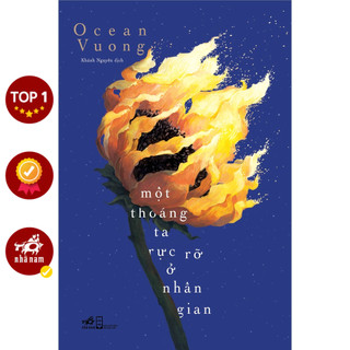 Sách - Một thoáng ta rực rỡ ở nhân gian (On earth we're briefly gorgeous - Ocean Vuong)