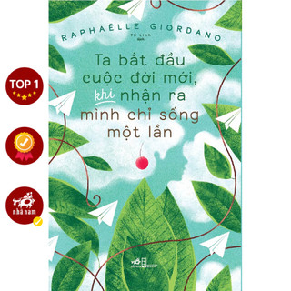 Sách - Ta bắt đầu cuộc đời mới, khi nhận ra mình chỉ sống một lần