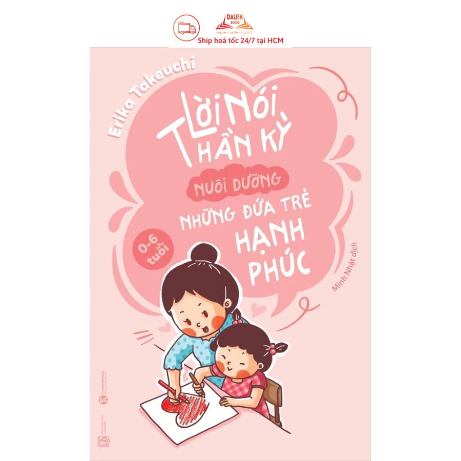 Sách - Lời nói thần kỳ nuôi dưỡng những đứa trẻ hạnh phúc