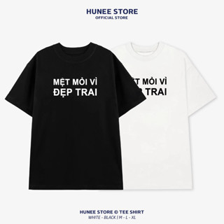 Áo Thun Tay Lỡ Nam Nữ Cotton Unisex , Áo Phông Cổ Tròn Hài Hước  Form Rộng Basic Oversize HUNEE 2024 - Mệt Vì Đẹp