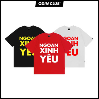 Áo thun Ngoan Xinh Yêu Odin Club, Áo phông cộc tay thời trang nam, Local Brand ODIN CLUB