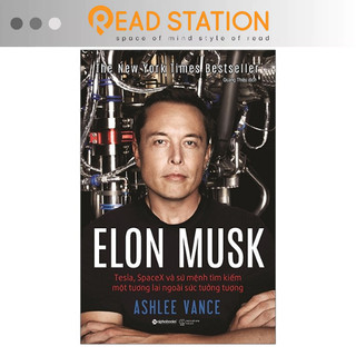 Sách - elon musk: tesla, spacex và sứ mệnh tìm kiếm một tương lai ngoài sức tưởng tượng
