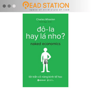 Sách: đô-la hay lá nho? - naked economics - lột trần cô nàng kinh tế học