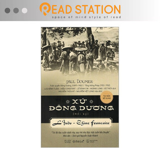 Sách: Xứ Đông Dương (L'Indo-Chine francaise: Souvenirs - Hồi ký - Paul Doumer) (Tái bản bổ sung)