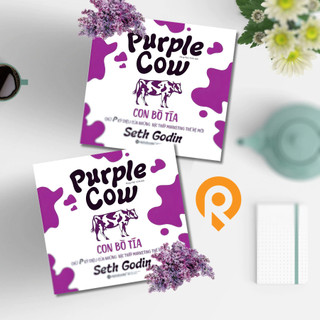 Sách: purple cow - con bò tía - chữ p kỳ diệu của những bậc thầy marketing thế hệ mới - seth godin