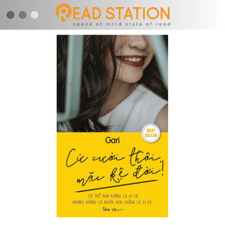 Sách: Cứ cười thôi mặc kệ đời! "Có thể bạn không là ai cả. Nhưng không có nghĩa bạn chẳng là gì cả" - Gari