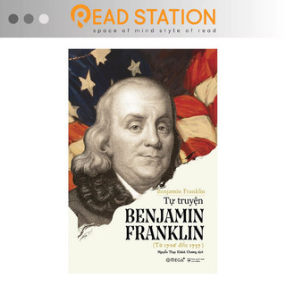Sách: Tự truyện BENJAMIN FRANKLIN (Từ 1706 đến 1757) (Tái bản)