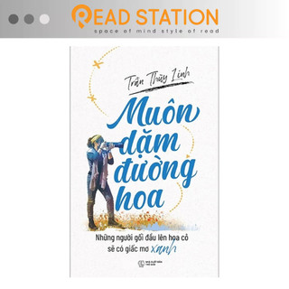 Sách: Muôn dặm đường hoa - Những người gối đầu lên hoa cỏ sẽ có giấc mơ XANH