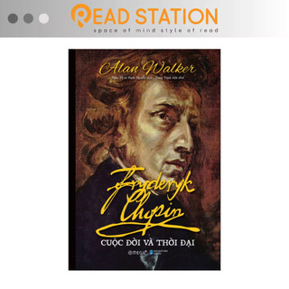 Sách: Fryderyk Chopin - CUỘC ĐỜI và THỜI ĐẠI (Fryderyk Chopin: A Life and Times - Alan Walker - Omega Plus)