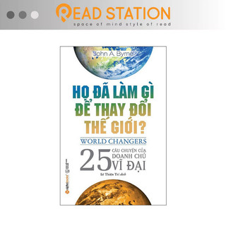 Sách: họ đã làm gì để thay đổi thế giới? - 25 câu chuyện của doanh chủ vĩ đại.