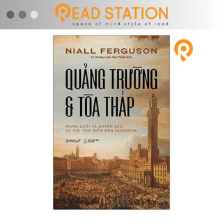 Sách: quảng trường & tòa tháp: mạng lưới và quyền lực...