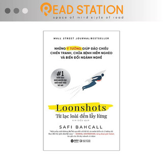 Sách: Loonshots: Từ Lạc Loài Đến Lẫy Lừng - Những Ý TƯỞNG giúp đảo chiều chiến tranh, chữa bệnh hiểm nghèo và biến