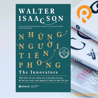 Sách: Những Người Tiên Phong (The Innovators - Walter Isaacson. Tái bản mới nhất)