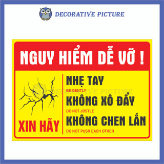 Biển Cảnh Báo Nguy Hiểm Dễ Vỡ ! Nhẹ Tay, Không Xô Đẩy, Không Chen Lấn - Be Gently, Do Not Jostle, Do Not Push Each Other