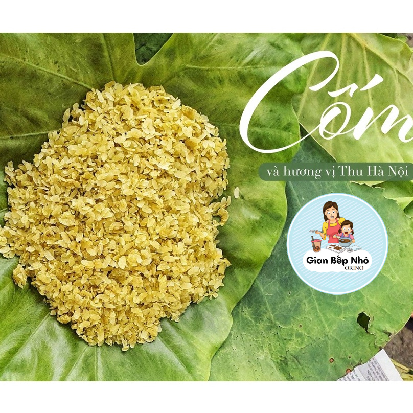 CỐM NON KHÔNG NHUỘM SẤY KHÔ LOẠI NGON - GIAN BẾP NHỎ ORINO