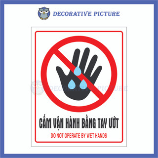 Biển Cảnh Báo Cấm Vận Hành Bằng Tay Ướt - Do Not Operate By Wet Hands