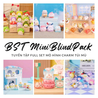 BST MINI BLIND PACK - Sưu tầm FULL SET/ FULL BOX các sản phẩm BLIND BOX TÚI MÙ charm mô hình mini