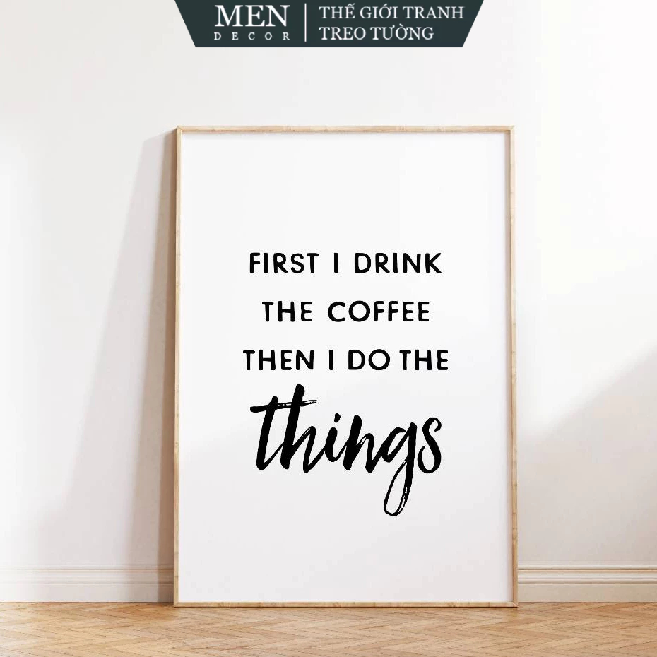 Tranh treo tường, First I Drink the Coffee Then I Do the Things, Coffee, Funny Coffee Bar, Digital W