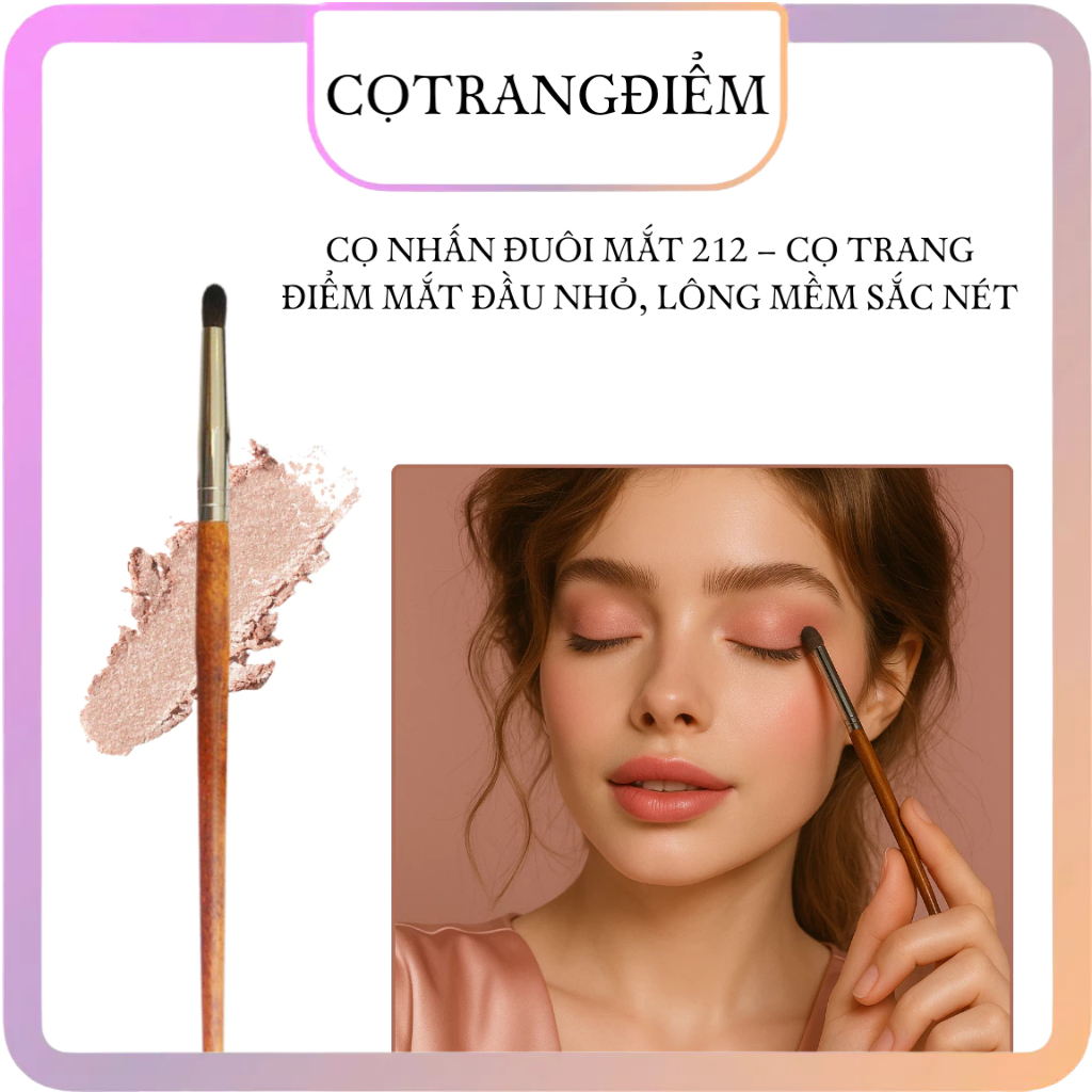 Cọ Nhấn Đuôi Mắt 212 – Cọ Trang Điểm Mắt Đầu Nhỏ, Lông Mềm Sắc Nét
