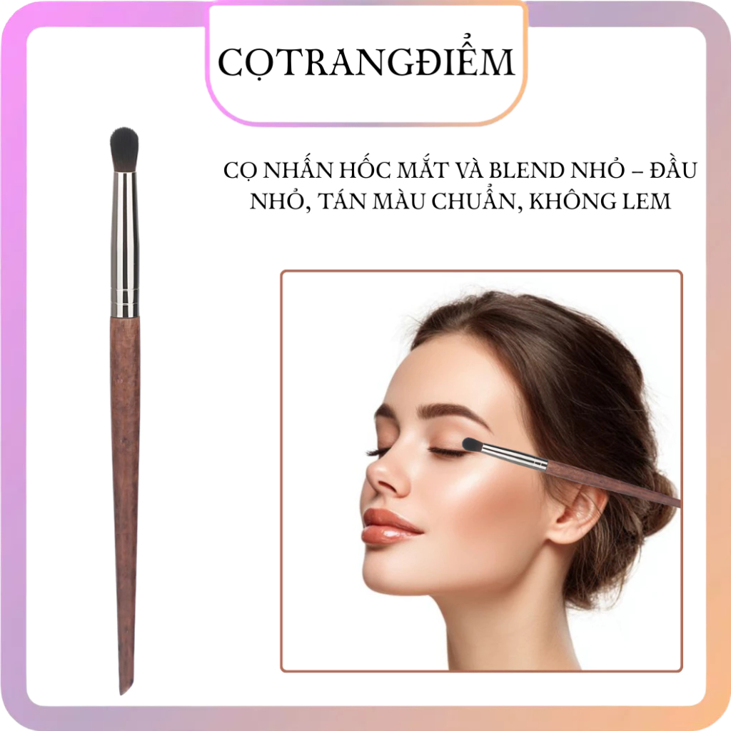 Cọ Nhấn Hốc Mắt Và Blend Nhỏ – Đầu Nhỏ, Tán Màu Chuẩn, Không Lem