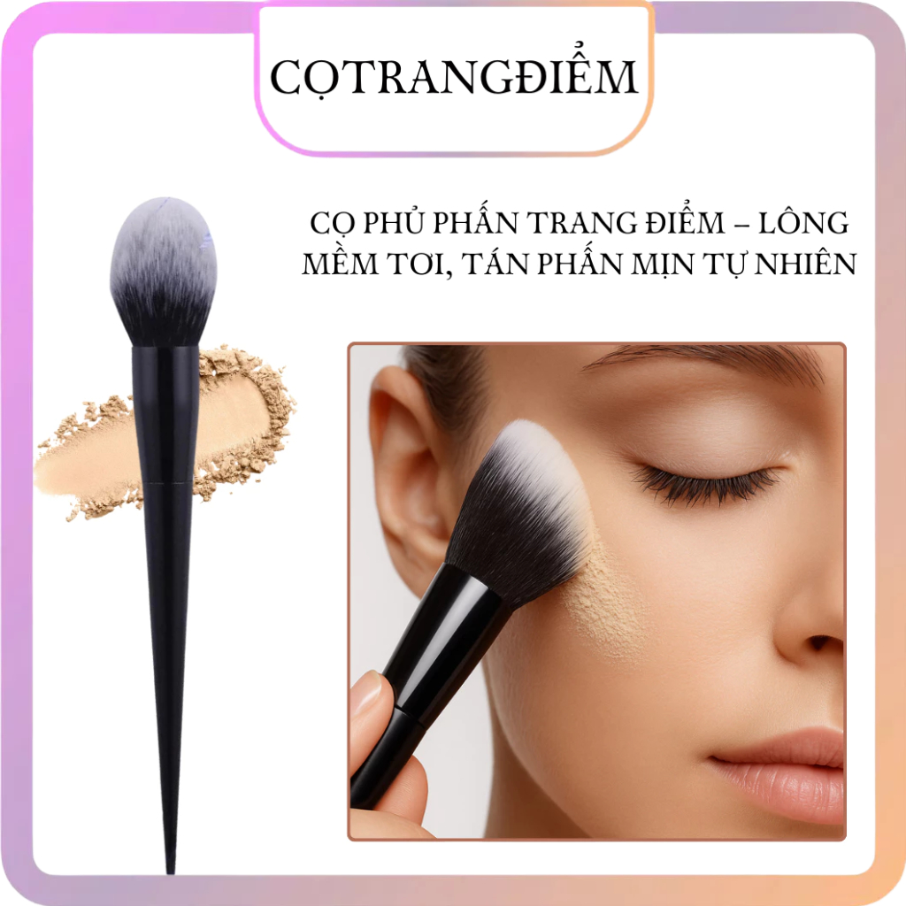 Cọ  Trang Điểm Phủ Phấn – Lông Mềm Tơi, Tán Phấn Mịn Tự Nhiên
