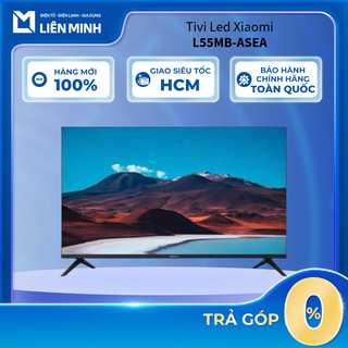 L55MB-ASEA - Google Tivi Xiaomi A 4K 55 Inch L55MB-ASEA - Bảo Hành Chính Hãng [GIÁ MÁY]