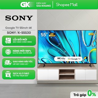 K-55S30 - Google Tivi Sony 4K 55 Inch K-55S30 [Toàn Quốc]