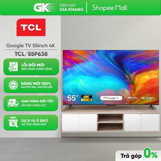 55P638 - Google Tivi TCL LED 4K 55inch 55P638 [Toàn Quốc]