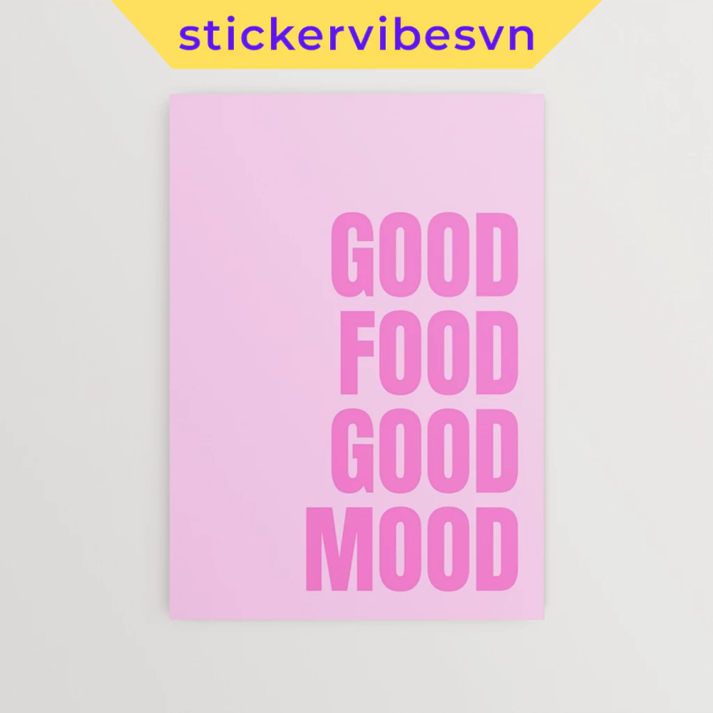 Tranh dán tường fomex, good food good mood, có sẵn keo dán 2 mặt ,nhận in theo yêu cầu