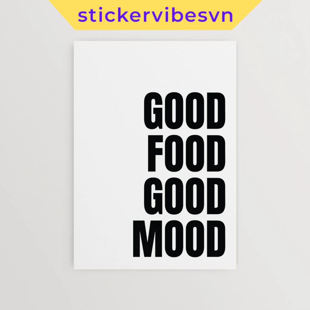 Tranh dán tường fomex, good food good mood, có sẵn keo dán 2 mặt ,nhận in theo yêu cầu